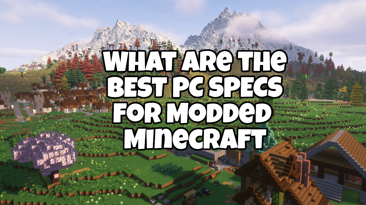 What are the Best PC Specs for Modded Minecraft in 2025? - Modded 